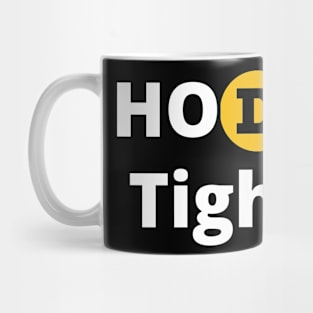 Dogecoin HODL Tight Design Bold White Letters Mug